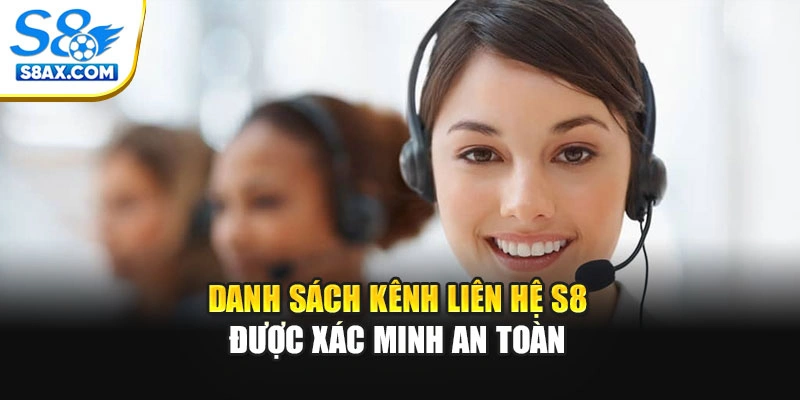 Danh sách kênh liên hệ S8 được xác minh an toàn