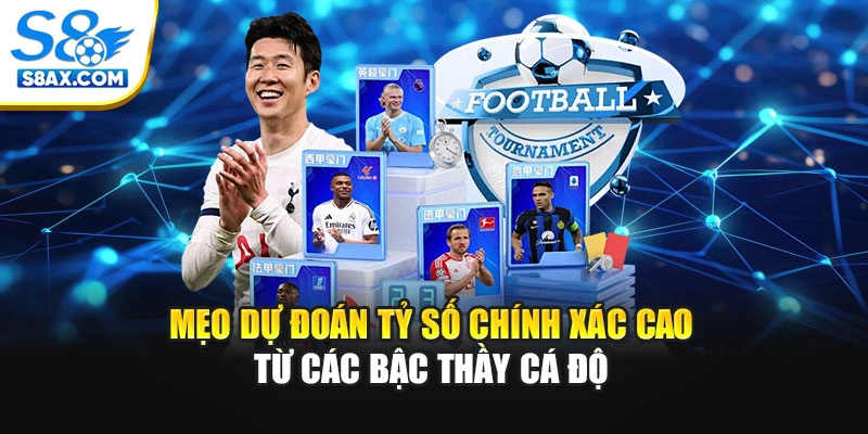 Mẹo dự đoán tỷ số chính xác cao từ các bậc thầy cá độ